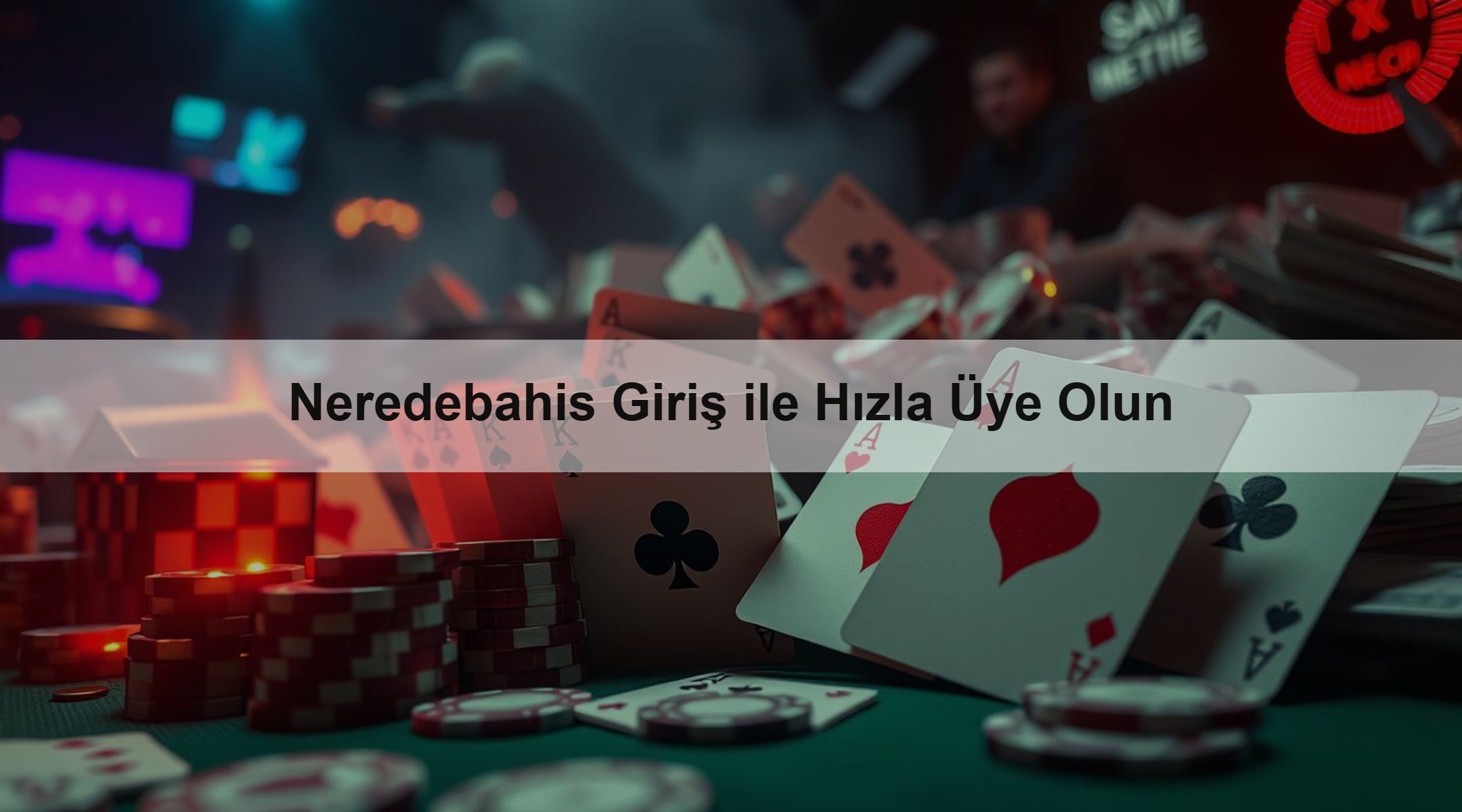 Neredebahis Giriş ile Hızla Üye Olun