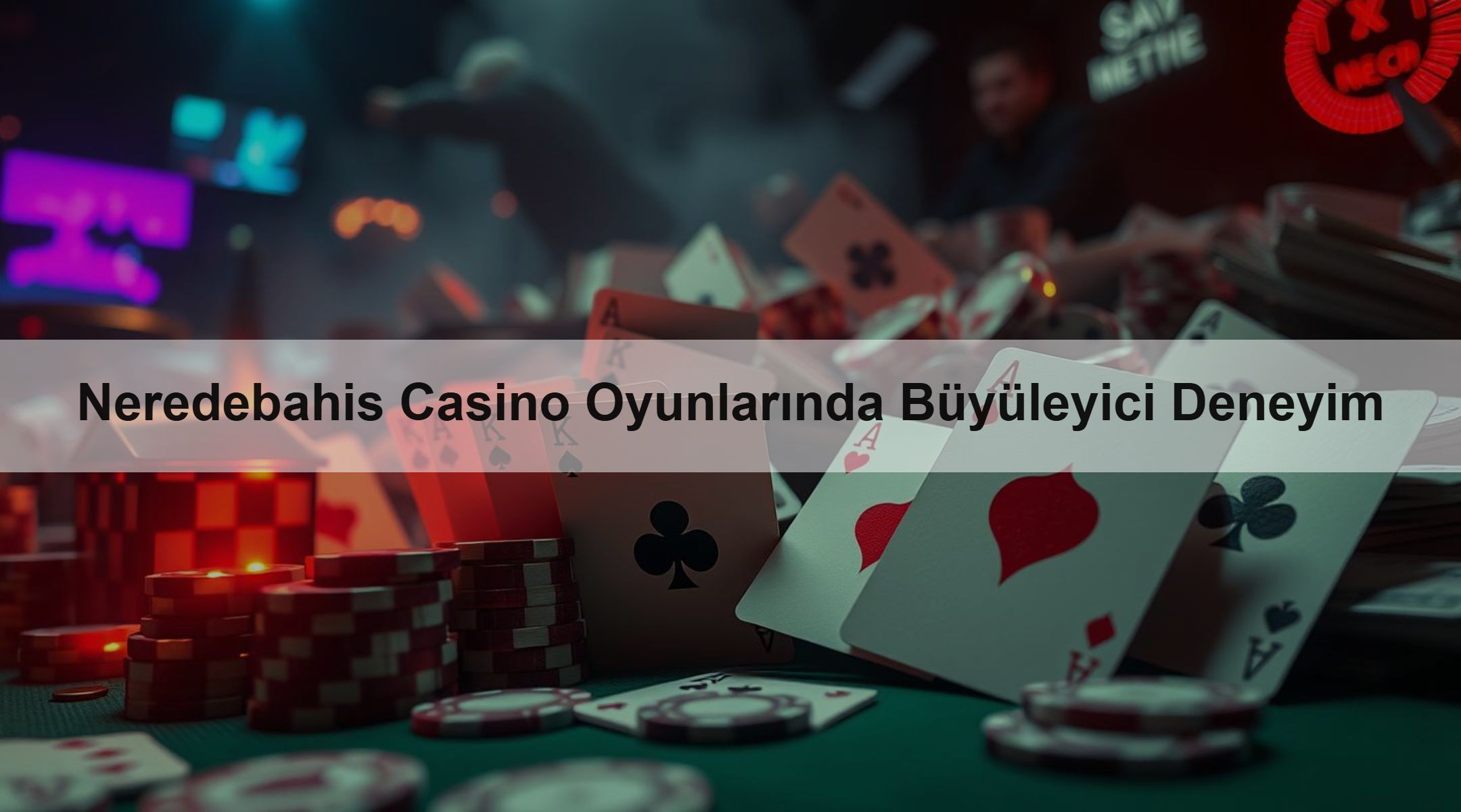 Neredebahis Casino Oyunlarında Büyüleyici Deneyim