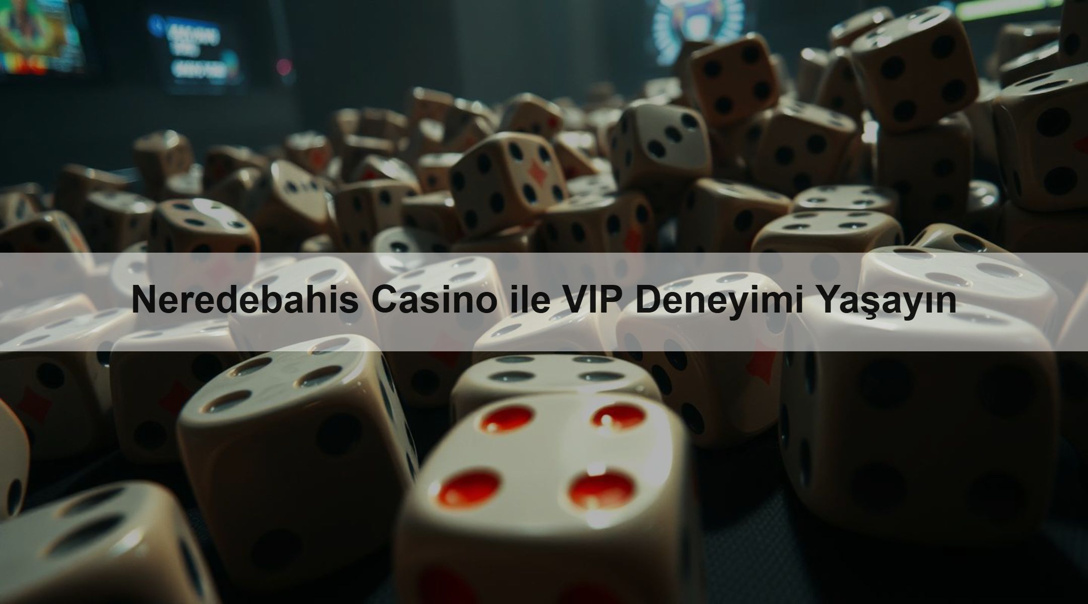 Neredebahis Casino ile VIP Deneyimi Yaşayın